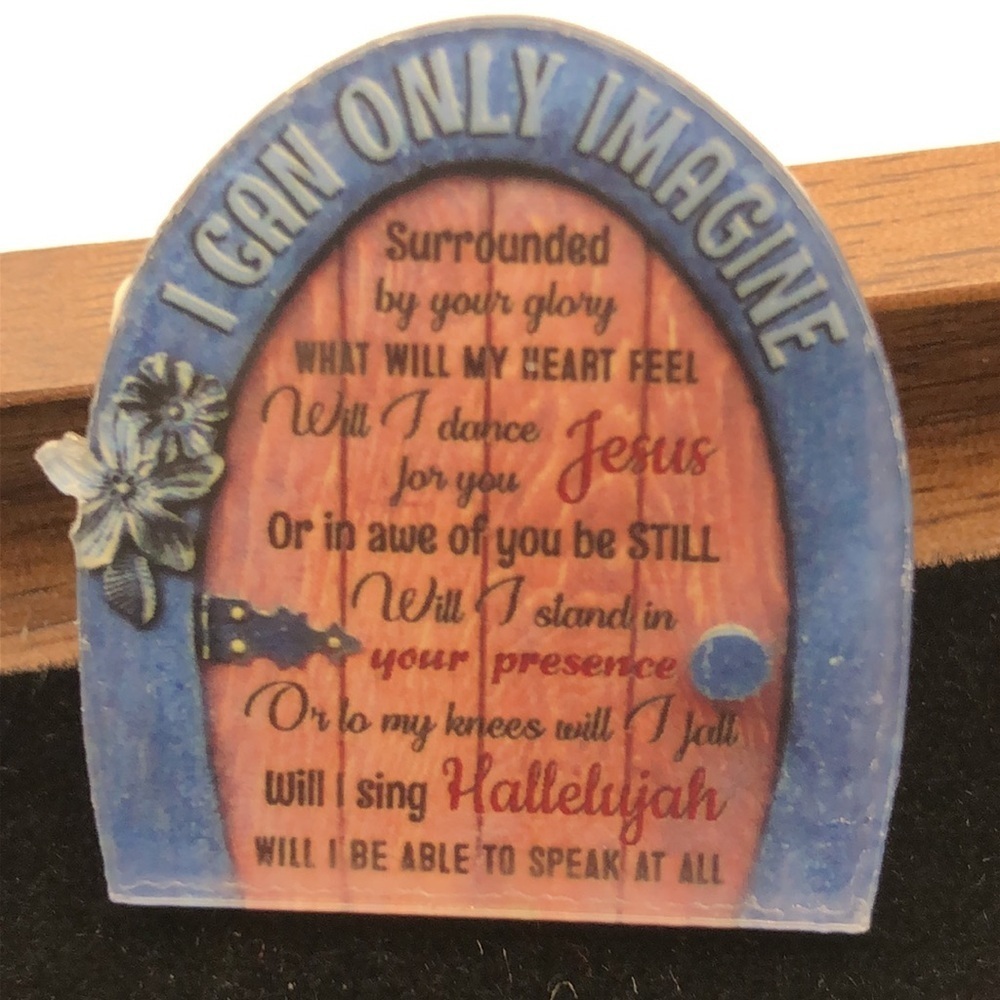 3/$25 Door Pin with “I Can Only Imagine” and some lyrics written on the door